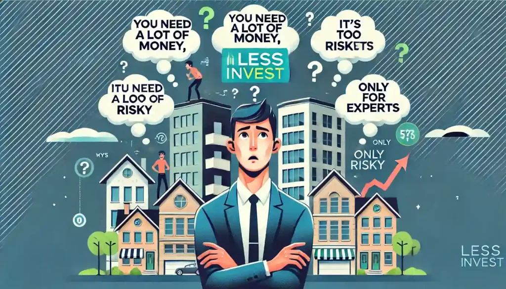 Common Misconceptions About Real Estate Investing with LessInvest