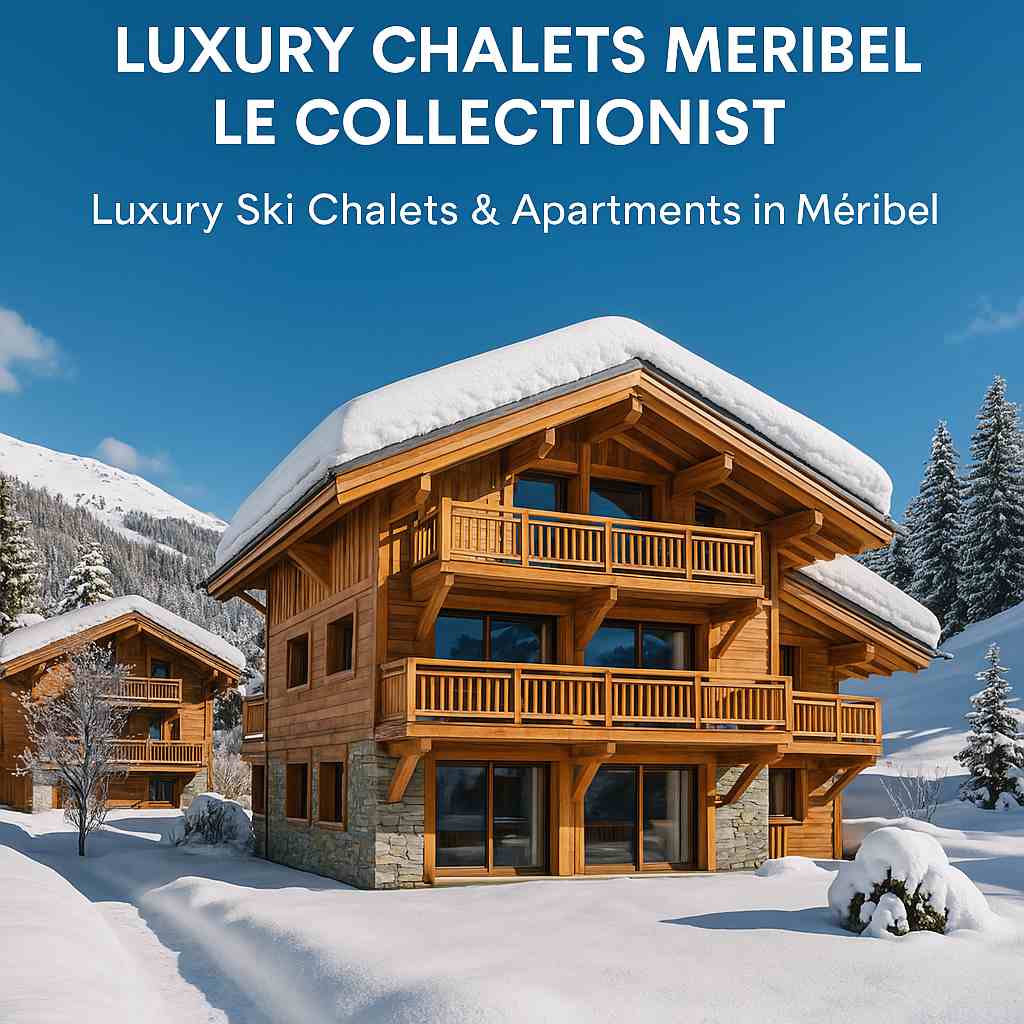 Luxury Chalets Meribel Le Collectionist