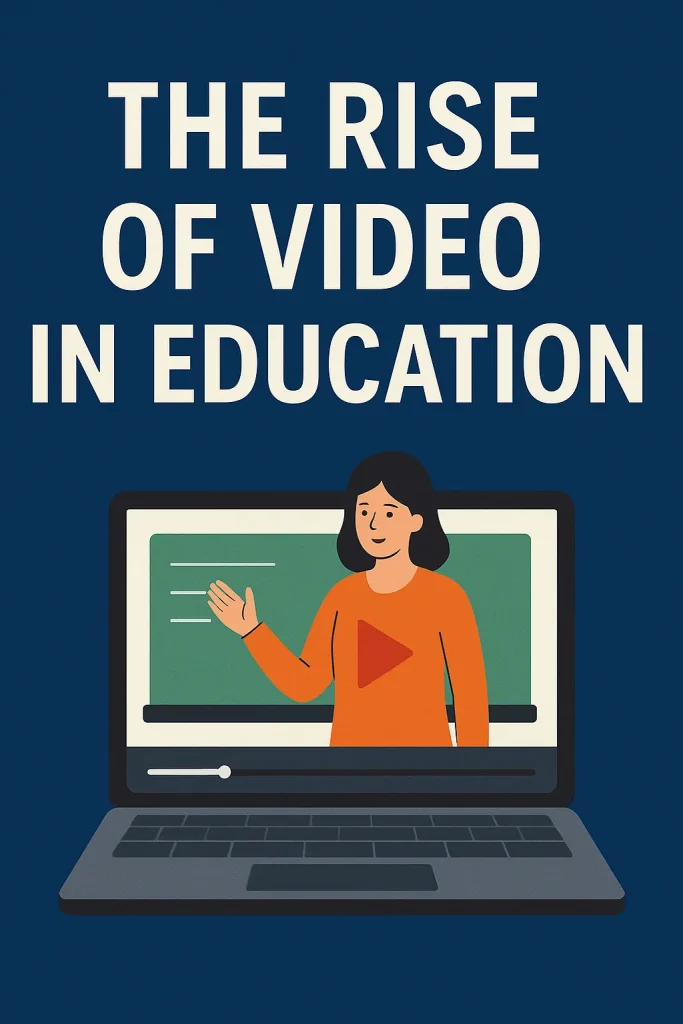 The Rise of Video in Education
